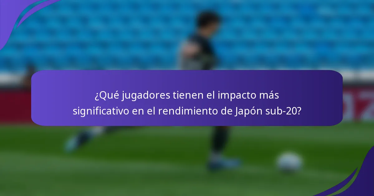 ¿Qué jugadores tienen el impacto más significativo en el rendimiento de Japón sub-20?